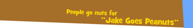 People go nuts for "Jake Goes Peanuts"